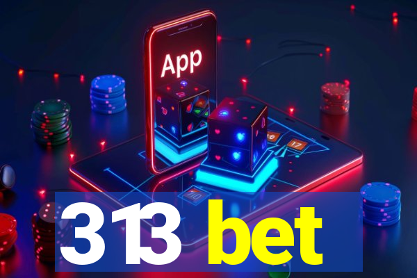 313 bet